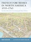 French Fortresses in North America 1535-1763: Québec, Montréal, Louisbourg and New Orleans