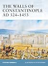 The Walls of Constantinople AD 324-1453