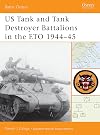US Tank and Tank Destroyer Battalions in the ETO 1944-45 (Battle Orders)