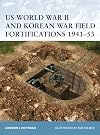 US World War II and Korean War Field Fortifications 1941-53