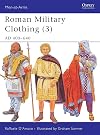 Roman Military Clothing 3 : AD 400-640