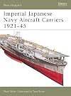 Imperial Japanese Navy Aircraft Carriers 1921-45