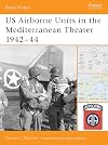 US Airborne Units in the Mediterranean Theater 1942 - 44 (Battle Orders)