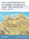 Crusader Castles in Cyprus, Greece and the Aegean 1191-1571