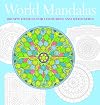 World Mandalas: 100 New Designs for Coloring and Meditation