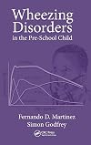 Wheezing Disorders in the Pre-School Child: Pathogenesis and Management