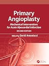 Primary Angioplasty: Mechanical Interventions for Acute Myocardial Infarction, Second Edition