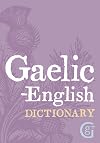 Gaelic-english, English-gaelic Dictionary (English and Scots Gaelic Edition)