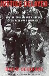 Justice Delayed: How Britain Became a Refuge for Nazi War Criminals