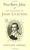 Free-Born John: A Biography of John Lilburne