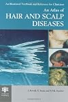 An Atlas of Hair and Scalp Diseases (Encyclopedia of Visual Medicine Series)