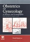 Obstetrics and Gynecology: A History and Iconography - Revised Third Edition of Iconographia Gyniatrica