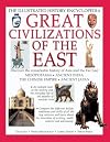 Great Civilizations of the East: Illustrated History Encyclopedia