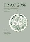 Trac 2000: Proceedings of the Tenth Annual Theoretical Roman Archaeology Conference, Held at the Institute of Archaeolog