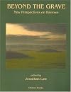 Beyond the Grave: New Perspectives on Barrows