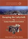 Escaping the Labyrinth: The Cretan Neolithic in Context (Sheffield Studies in Aegean Archaeology)