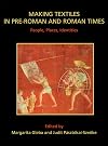 Making Textiles in pre-Roman and Roman Times: People, Places, Identities (Ancient Textiles)