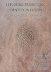 Exploring Prehistoric Identity in Europe : Our Construct or Theirs?