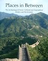 Places in between : the archaeology of social, cultural and geographical borders and borderlands