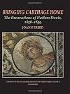 Bringing Carthage home the excavations of Nathan Davis, 1856-1859