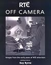 Rte Off Camera: Images from the Early Years of Rte Television