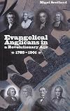Evangelical Anglicans in a Revolutionary Age, 1789-1901