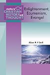 Enlightenment, Ecumenism, Evangel: Theological Themes and Thinkers 1550-2000 (Studies in Christian History and Thought)
