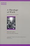 A Theology of Work: Work and the New Creation (Paternoster Theological Monographs)