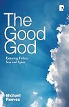 The Good God: Enjoying Father, Son and Spirit