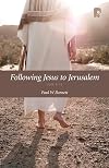 Following Jesus to Jerusalem: Luke 9 - 19