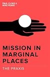 Mission in marginal places : the praxis