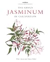 The Genus Jasminum in Cultivation (Botanical Magazine Monograph) (Royal Botanic Gardens, Kew-Botanical Magazine Monograph)