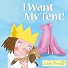 I Want My Tent! Little Princess Story Book