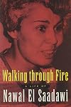 Walking Through Fire: A Life of Nawal El Saadawi