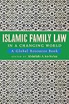 Islamic Family Law in A Changing World: A Global Resource Book