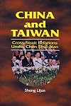 China and Taiwan : Cross-Strait Relations Under Chen Shui-bian