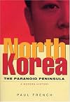 North Korea: The Paranoid Peninsula, A Modern History