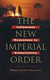The New Imperial Order: Indigenous Responses to Globalization