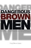 Dangerous brown men : exploiting sex, violence and feminism in the war on terror
