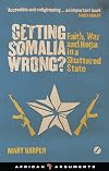 Getting Somalia Wrong? : Faith, War and Hope in a Shattered State