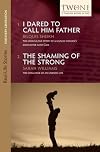 I Dared to Call Him Father and the Shaming of the Strong (Real-Life Stories for Every Generation)