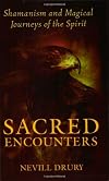 Sacred Encounters: Shamanism and Magical Journeys of the Spirit - Nevill Drury