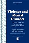 Violence and Mental Disorder: A Critical Aid to the Assessment and Management of Risk (Forensic Focus)