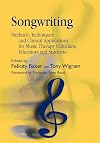 Songwriting: Methods, Techniques And Clinical Applications For Music Therapy Clinicians, Educators And Students