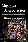 Music and Altered States: Consciousness, Transcendence, Therapy and Addictions
