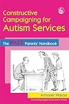 Constructive Campaigning for Autism Services: The PACE Parents' Handbook