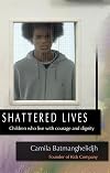 Shattered Lives: Children Who Live with Courage and Dignity
