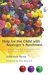 Help for the Child with Asperger's Syndrome: A Parent's Guide to Negotiating the Social Service Maze