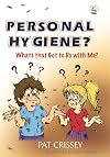 Personal Hygiene? What's that Got to Do with Me?
