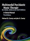 Multimodal Psychiatric Music Therapy for Adults, Adolescents & Children: A Clinical Manual